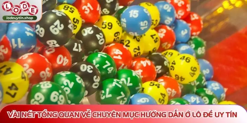 Vài nét tổng quan về chuyên mục hướng dẫn ở Lô Đề Uy Tín