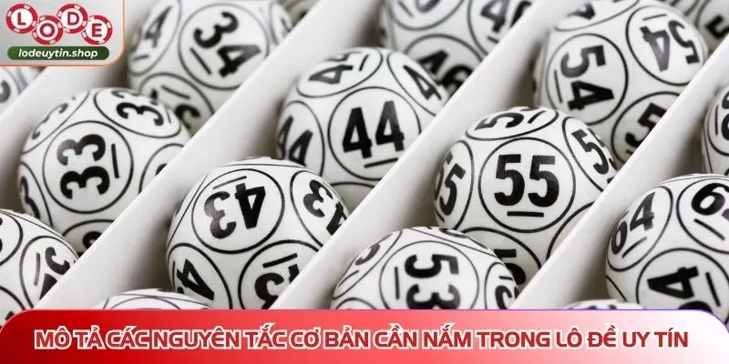 Mô tả các nguyên tắc cơ bản cần nắm trong Lô Đề Uy Tín