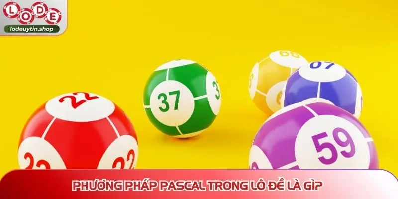 Phương pháp Pascal trong lô đề là gì?