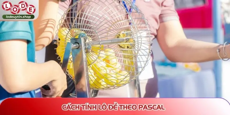 cách tính lô đề theo Pascal