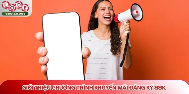 Giới thiệu chương trình khuyến mãi đăng ký 88K