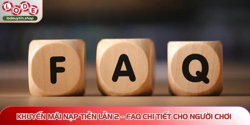 Khuyến mãi nạp tiền lần 2 – FAQ chi tiết cho người chơi