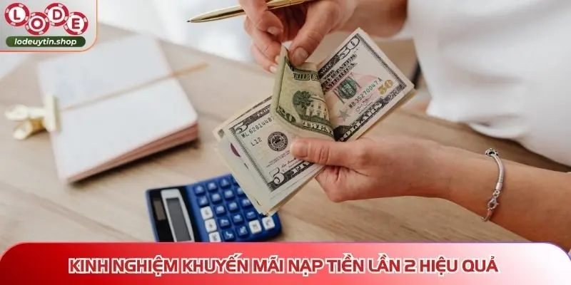 Kinh nghiệm khuyến mãi nạp tiền lần 2 hiệu quả từ các cao thủ