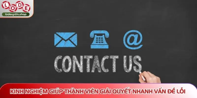 Hướng dẫn cách liên hệ Lô Đề Uy Tín khi gặp vấn đề sự cố