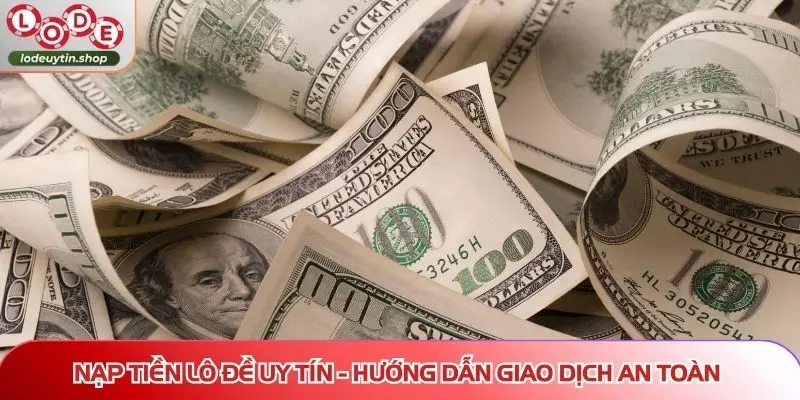 Nạp tiền Lô Đề Uy Tín