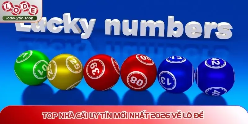 top nha cai uy tin moi nhat 2026 lo de Top nhà cái uy tín mới nhất 2026 về lô đề