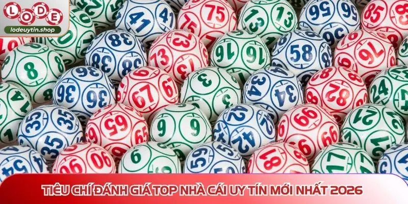 top nha cai uy tin moi nhat 2026 tieu chi Tiêu chí đánh giá Top nhà cái uy tín mới nhất 2026