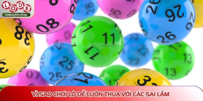 Vì sao chơi lô đề luôn thua với các sai lầm